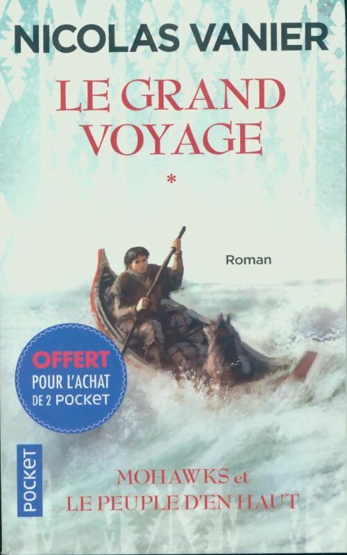 Le grand voyage Tome I : Mohawks et le peuple d'en haut - Nicolas Vanier -  Pocket - Livre