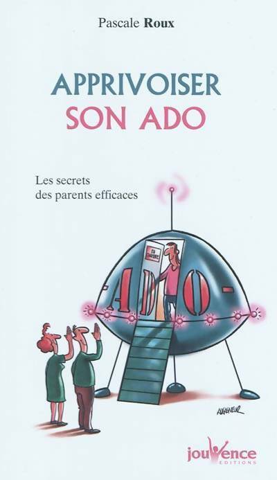 Livrenpoche : Apprivoiser son ado. Les secrets des parents efficaces - Pascale Roux - Livre