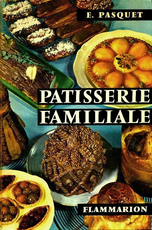 Livrenpoche : La pâtisserie familiale - Ernest Pasquet - Livre