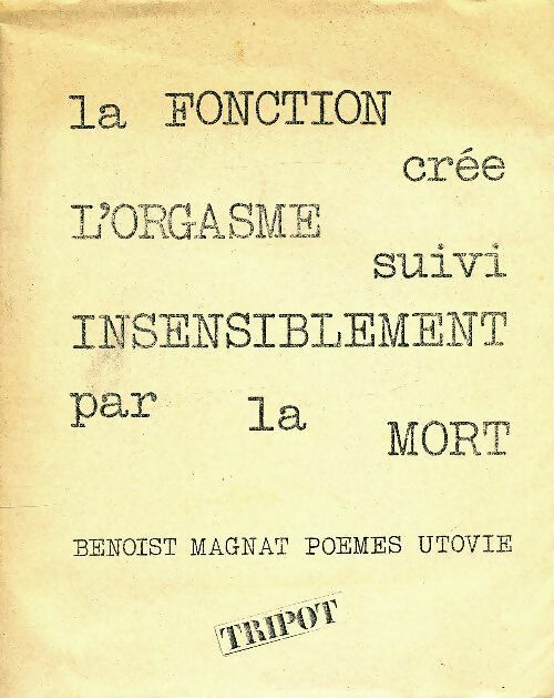 Livrenpoche : La fonction crée l'orgasme / Insensiblement par la mort - Benoist Magnat - Livre