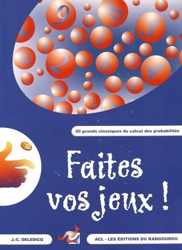 Livrenpoche : Faites vos jeux ! : 50 grands classiques du calcul des probabilités - J.-C Deledicq - Livre