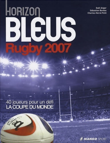 Horizon bleus rugby 2007 - Gaël Anger -  Mango Sport - Livre