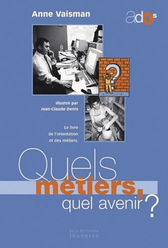 Livrenpoche : Quels métiers, quel avenir ? Le livre de l'orientation et des métiers - Anne Vaisman - Livre
