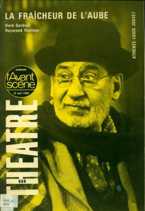 Livrenpoche : L'avant scène théâtre n°668 : La fraîcheur de l'aube de Herb Gardner / Raymond Rouleau - Collectif - Livre
