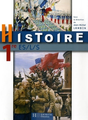 Histoire 1ère ES, L, S - Jean-Michel Lambin -  Hachette Education GF - Livre