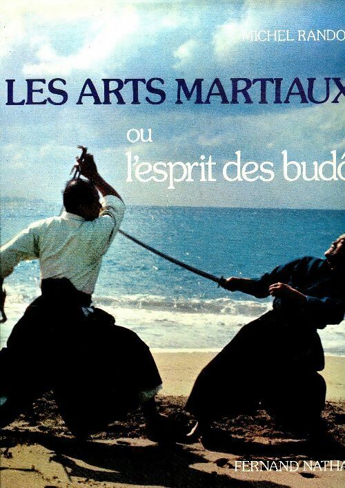 Livrenpoche : Les arts martiaux ou l'esprit des budô - Michel Random - Livre