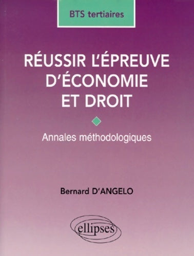 Livrenpoche : Réussir l'épreuve d'économie et droit : Annales méthodologiques - Bernard D'Angelo - Livre