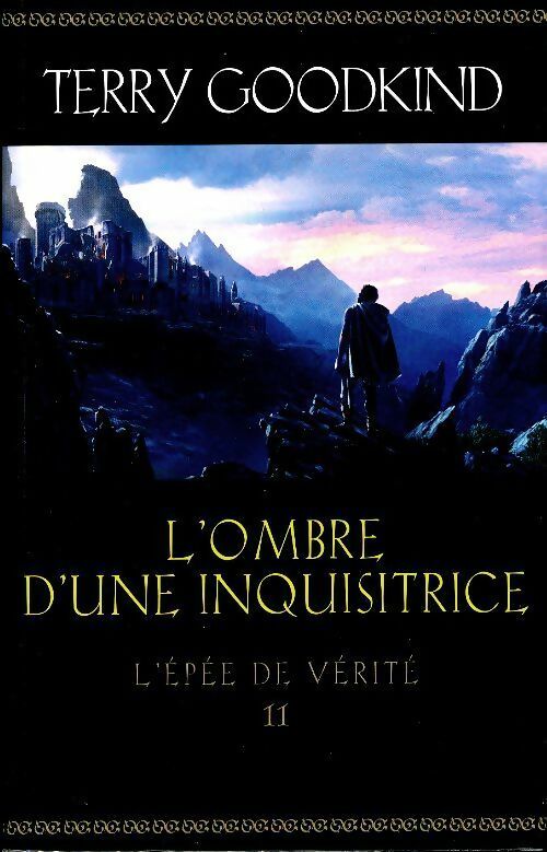 L'Épée de vérité Tome XI : L'ombre d'une inquisitrice - Terry Goodkind - Livre