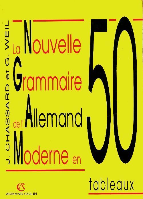La nouvelle grammaire de l'allemand moderne en 50 tableaux - G. Weil -  Armand Colin GF - Livre