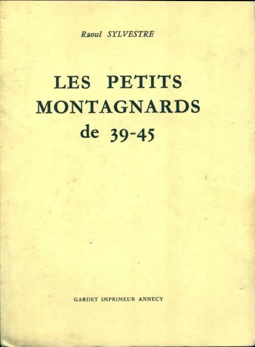Livrenpoche : Les petits montagnards de 39-45 - Raoul Sylvestre - Livre