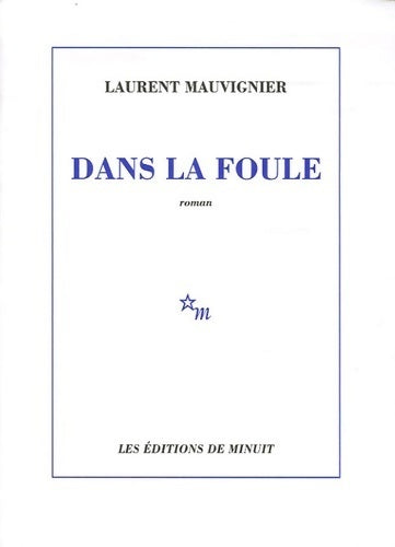 Livrenpoche : Dans la foule - Laurent Mauvignier - Livre