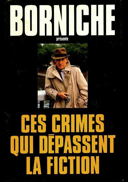Livrenpoche : Ces crimes qui dépassent la fiction - Roger Borniche - Livre