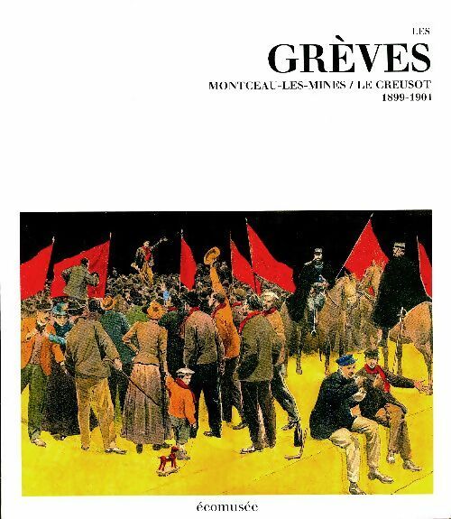 Livrenpoche : Les grèves Montceau-les-Mines Le Creusot - Collectif - Livre
