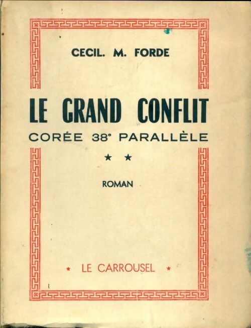 Le grand conflit Corée 38e parallèle Tome II - Cecil M. Forde -  Carrousel GF - Livre