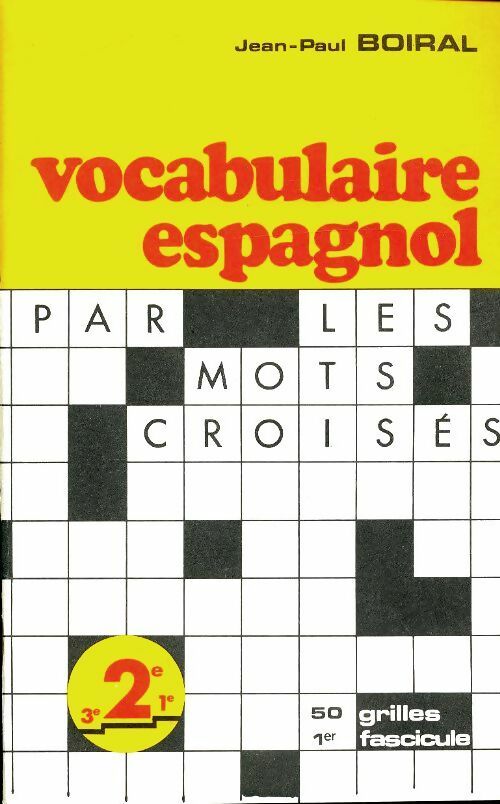 Livrenpoche : Vocabulaire espagnol par les mots croisés fascicule 1 - Jean-Paul Boiral - Livre