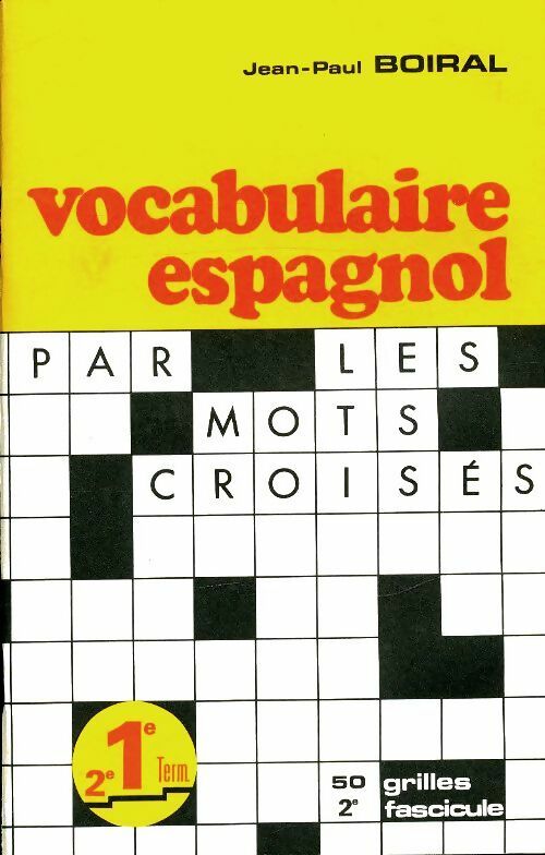 Livrenpoche : Vocabulaire espagnol par les mots croisés fascicule 2 - Jean-Paul Boiral - Livre