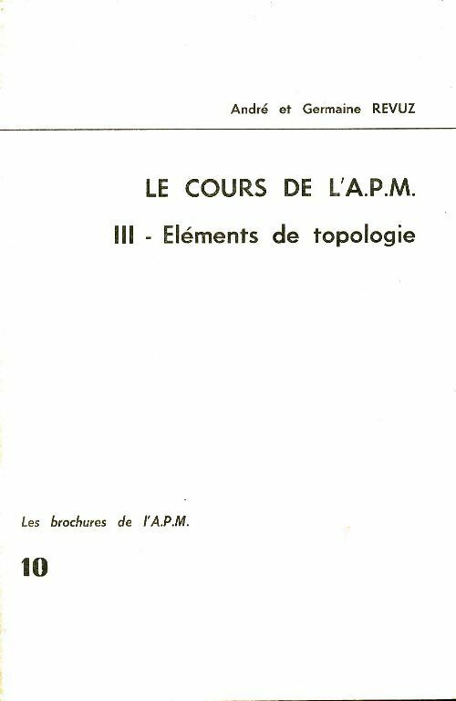 Livrenpoche : Le cours de l'APM Tome III : Eléments de topologie - Germaine Revuz - Livre