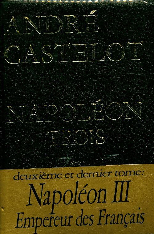 Napoléon trois Tome II - André Castelot -  Perrin GF - Livre