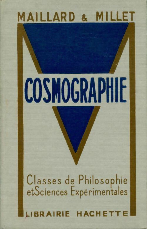 Cosmographie. Classes de philosophie et sciences expérimentales - Roland Maillard -  Hachette GF - Livre