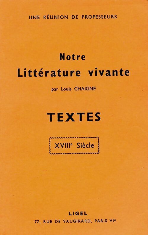 Livrenpoche : Notre littérature vivante textes XVIIIe siècle - Louis Chaigne - Livre