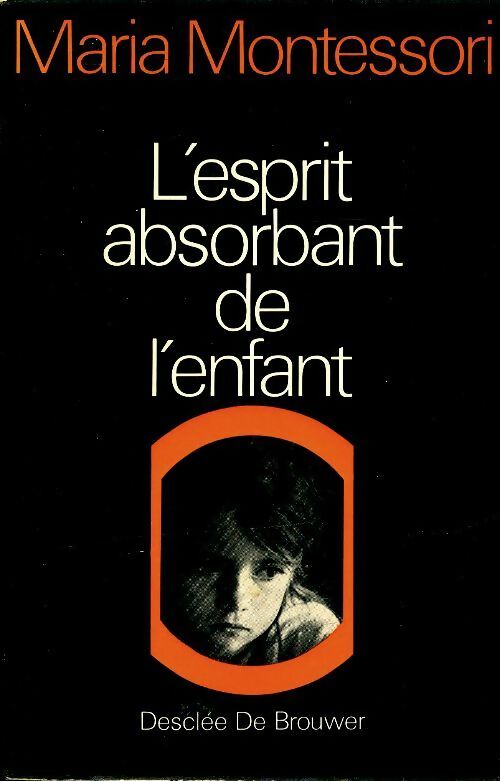 Livrenpoche : L'esprit absorbant de l'enfant - Maria Montessori - Livre