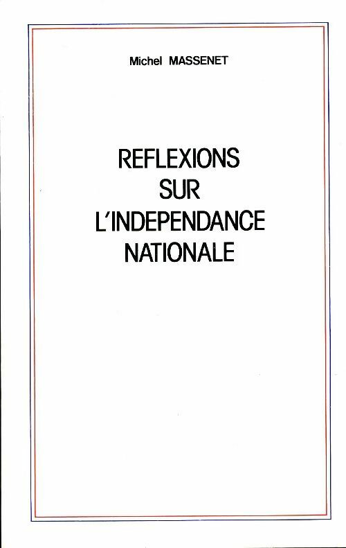 Livrenpoche : Réflexions sur l'indépendance nationale - Michel Massenet - Livre