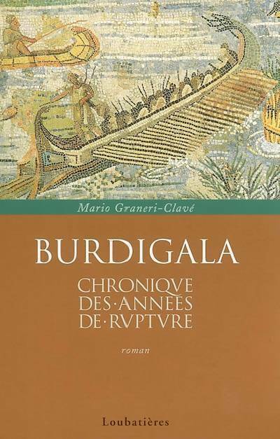 Livrenpoche : Burdigala, chronique des années de rupture - Mario Graneri-Clave - Livre