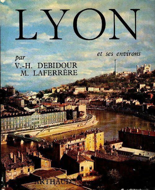 Lyon et ses environs - Victor-Henri Debidour -  Le monde en images - Livre