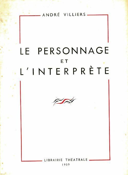 Le personnage et l'interprète - André Villiers -  Librairie Théâtrale - Livre