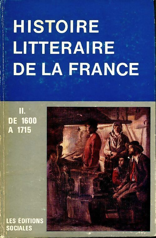Livrenpoche : Manuel d'histoire littéraire de la France Tome II : De 1600 à 1715 - Collectif - Livre