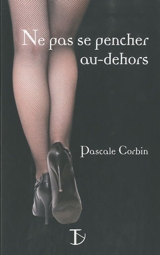 Livrenpoche : Ne pas se pencher au-dehors - Pascale Corbin - Livre