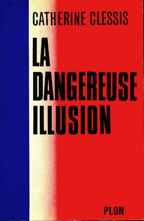 Livrenpoche : La dangereuse illusion - Catherine Clessis - Livre