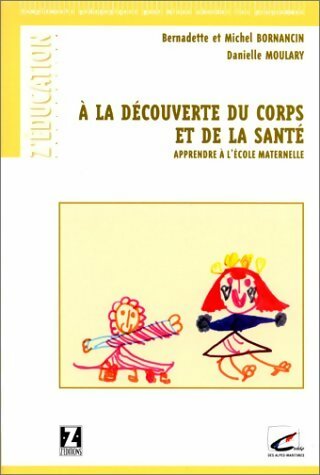 Livrenpoche : A la découverte du corps et de la santé - Bernadette Bornancin - Livre