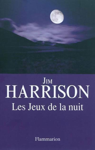 Les jeux de la nuit - Jim Harrison -  Flammarion GF - Livre
