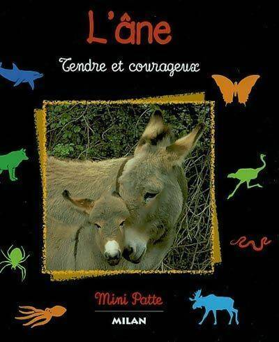 Livrenpoche : L'Âne. Tendre et courageux - Bérengère Delaporte - Livre