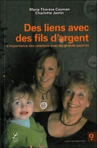 Livrenpoche : Des liens avec des fils d'argent. L'importance des relations avec les grands-parents - M.-T. Casman - Livre