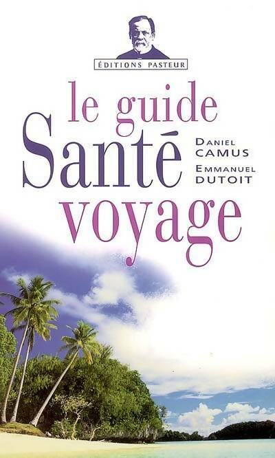 Livrenpoche : Le guide santé voyage - Daniel Camus - Livre