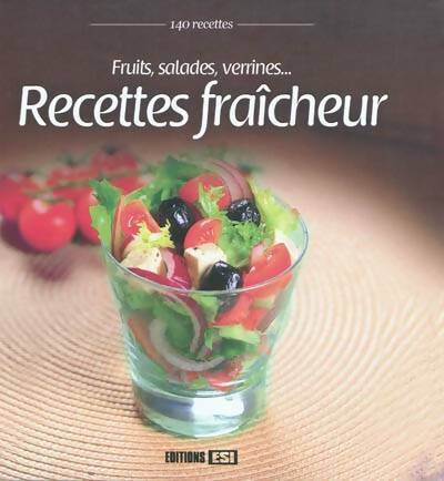 Recettes fraîcheur : Fruits, salades, verrines - Collectif -  Esi GF - Livre