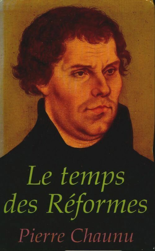 Le temps des réformes - Pierre Chaunu - Livre