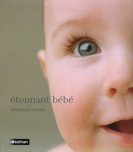 Etonnant bébé - Desmond Morris -  Nathan GF - Livre
