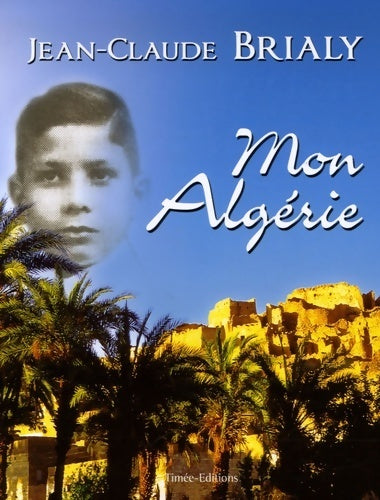 Mon Algérie - Jean-Claude Brialy -  Timée GF - Livre