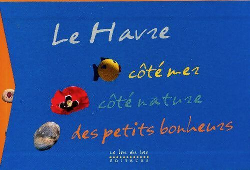 Livrenpoche : Le Havre côté mer, côté nature des petits bonheurs - Renaud Marca - Livre