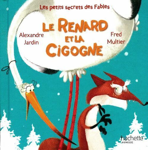 Livrenpoche : Le renard et la cigogne - Alexandre Jardin - Livre
