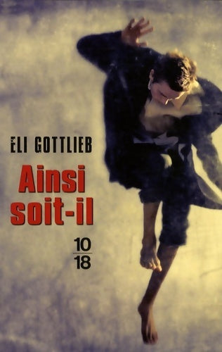 Ainsi soit-il - Eli Gottlieb -  10-18 GF - Livre
