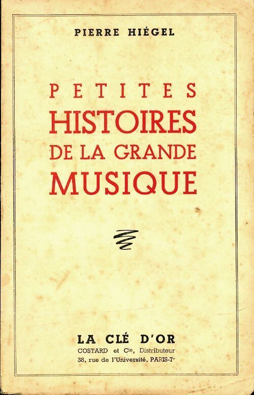Petites histoires de la grande musique - Pierre Hiégel - Livre