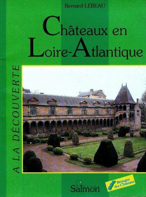 Livrenpoche : Châteaux en Loire-Atlantique - Bernard Lebeau - Livre