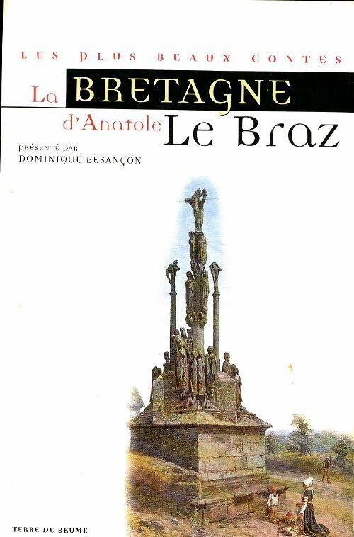La Bretagne d'Anatole Le Braz - Dominique Besançon - Livre