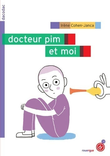 Docteur pim et moi - Irène Cohen-Janca -  Dacodac - Livre