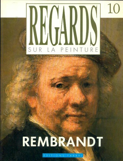 Regards sur la peinture n°10 : Rembrandt - Gaspare De Fiore -  Regards sur la peinture - Livre