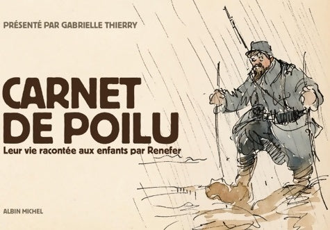 Carnet de poilu. Leur vie racontée aux enfants - Raymond Renefer - Livre